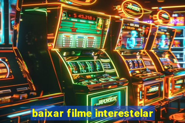 baixar filme interestelar